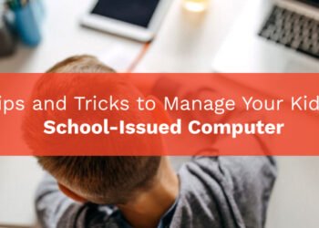 Tips and Tricks to Manage Your Kid's School-Issued Computer