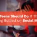 What Teens Should Do If They are Being Bullied on Social Media