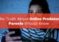 The Truth About Online Predators Parents Should Know