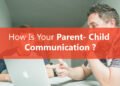 how-is-your-parent-child-communication