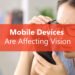 mobile-devices-are-affecting-vision