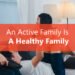 an-active-family-is-a-healthy-family