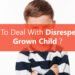 How to Deal With a Disrespectful Grown Child