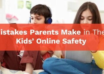 Mistakes Parents Make in Their Kids’ Online Safety
