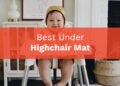 The Best Under High Chair Mats