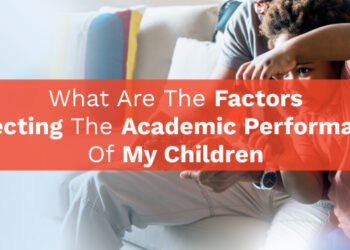 What are the Factors Affecting the Academic Performance of my Children?