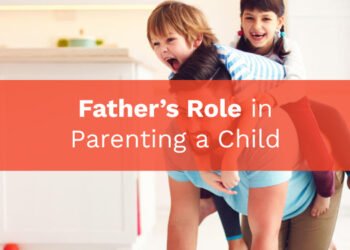 Father’s Role in Parenting a Child