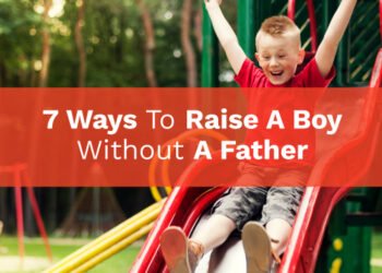 7 Best Ways to Raise a Boy Without a Father
