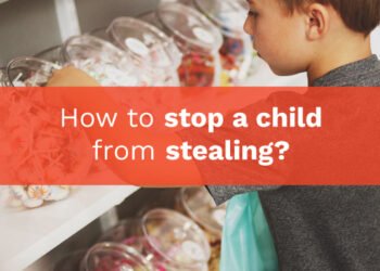 How To Stop A Child From Stealing?