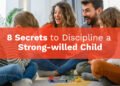 8 Secrets to Discipline a Strong-willed Child