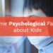 Some Psychological Facts about Kids