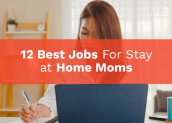 12 Best Jobs For Stay at Home Moms