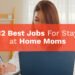 12 Best Jobs For Stay at Home Moms