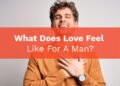 What Does Love Feel Like For A Man?
