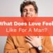 What Does Love Feel Like For A Man?