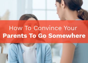 How To Convince Your Parents To Go Somewhere