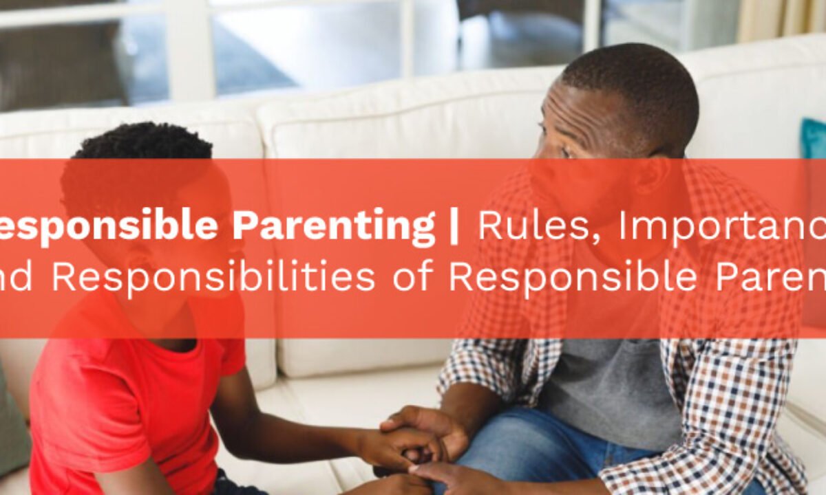 Responsible Parenting | Rules & Responsibilities Of Responsible Parents