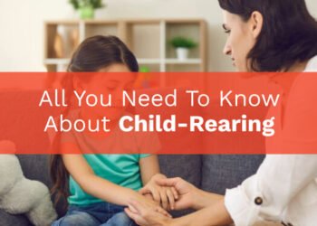 All You Need To Know About Child-Rearing