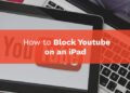 How to Block Youtube on an iPad?